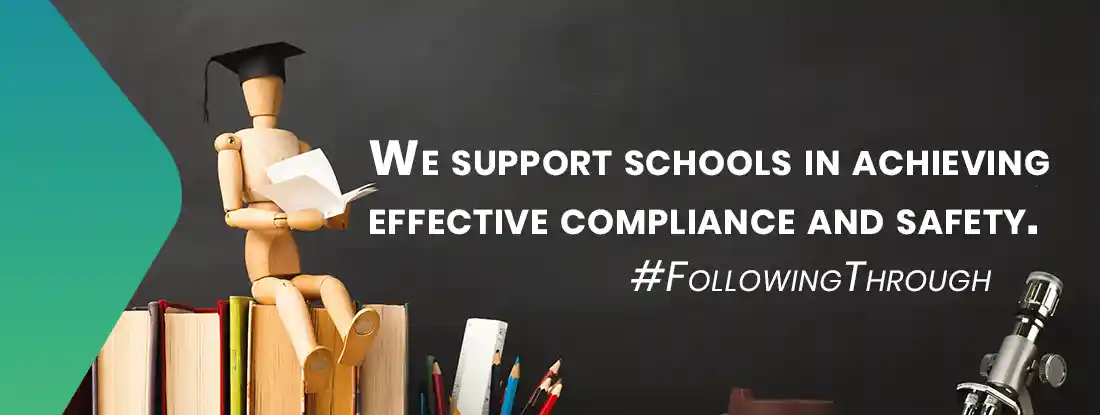 We support schools to achieve compliance and safety